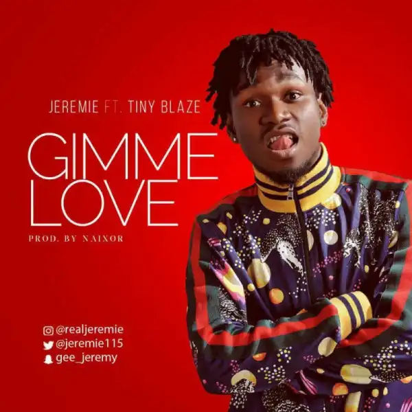 Jeremie - Gimme Love (Prod. Naixor) Ft. Tynin Blaze